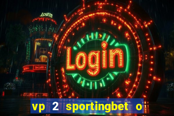 vp 2 sportingbet o que significa